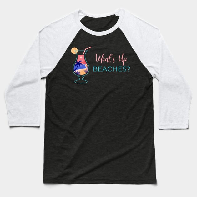 What's Up Beaches Baseball T-Shirt by Lasso Print